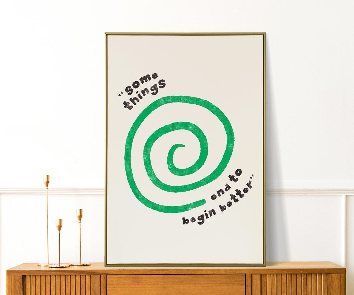 Some Things End to Begin Better Green Spiral Quote Art Print