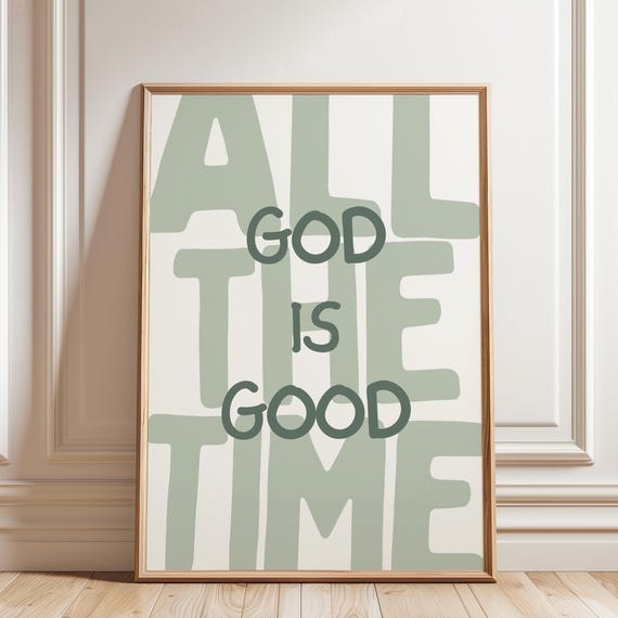 God Is Good All The Time Print Christian Wall Art Faith Poster Religious Home Decor Digital Download