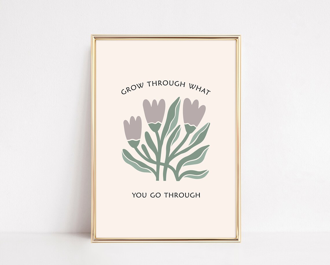 Grow Through What You Go Through Poster Print