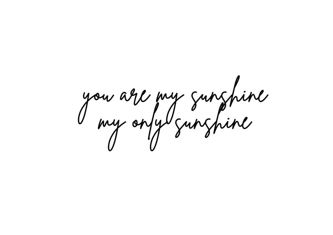You Are My Sunshine, My Only Sunshine