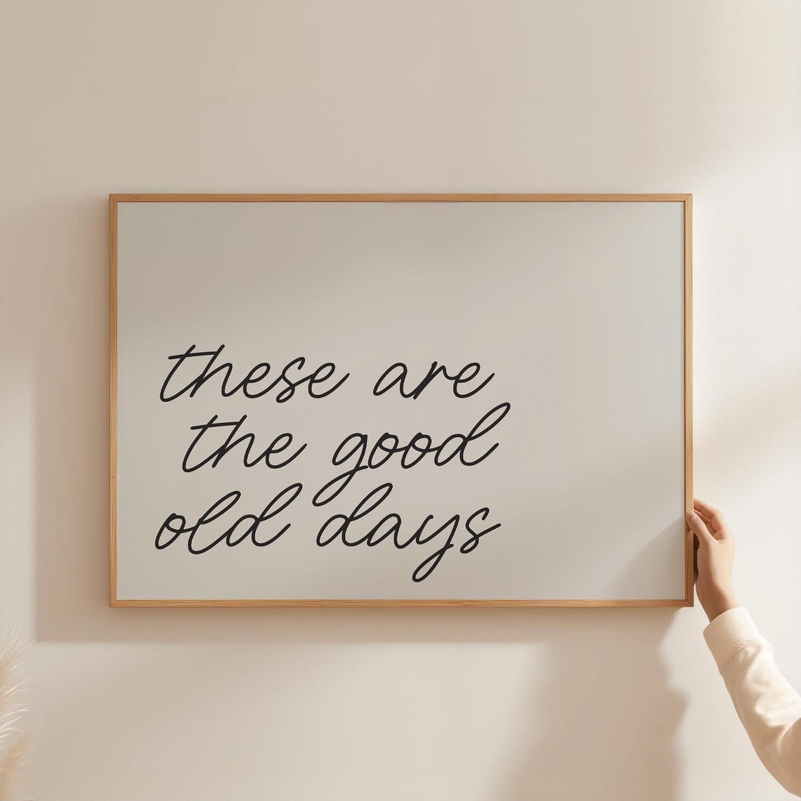 These Are The Good Old Days Warm Neutral Script Quote Wall Art - Image 4