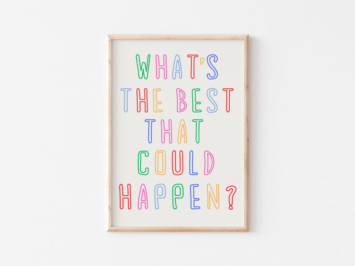 Whats The Best That Could Happen Uplifting Quote Art Affirmation Poster Daily Reminder Prints Dopamine Decor - Image 3