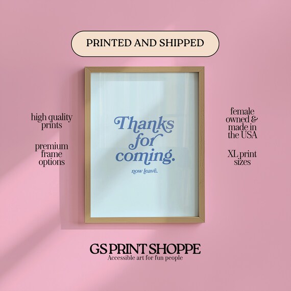 Thanks For Coming Now Leave Soft Blue Script Funny Quote Poster