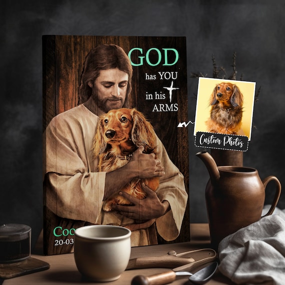 Jesus Holding a Dachshund God Has You in His Arms Personalized Dog Poster