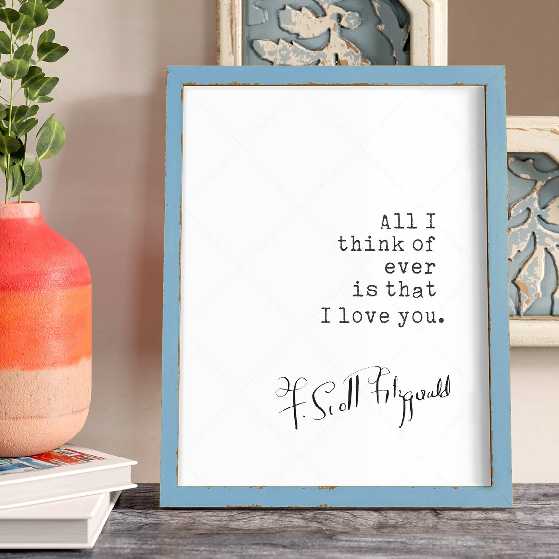 F Scott Fitzgerald All I Think Of Ever Is That I Love You Quote Print - Image 3