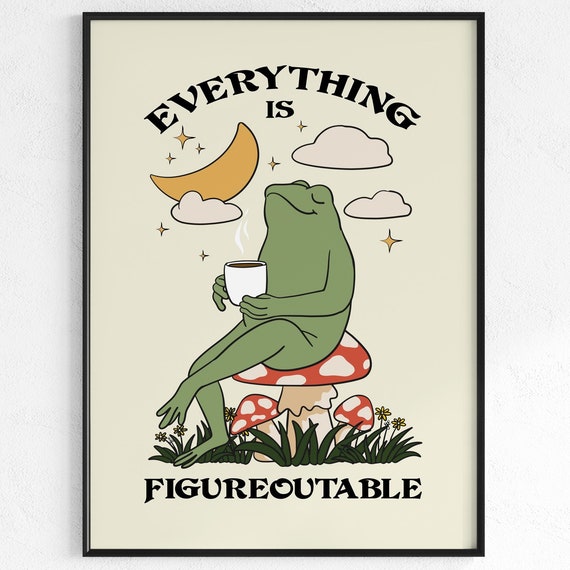 Everything Is Figureoutable Frog Quote Art Print