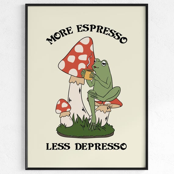More Expresso Less Depresso Poster Frog Print Home Office Mental Health Quote Coffee Lover