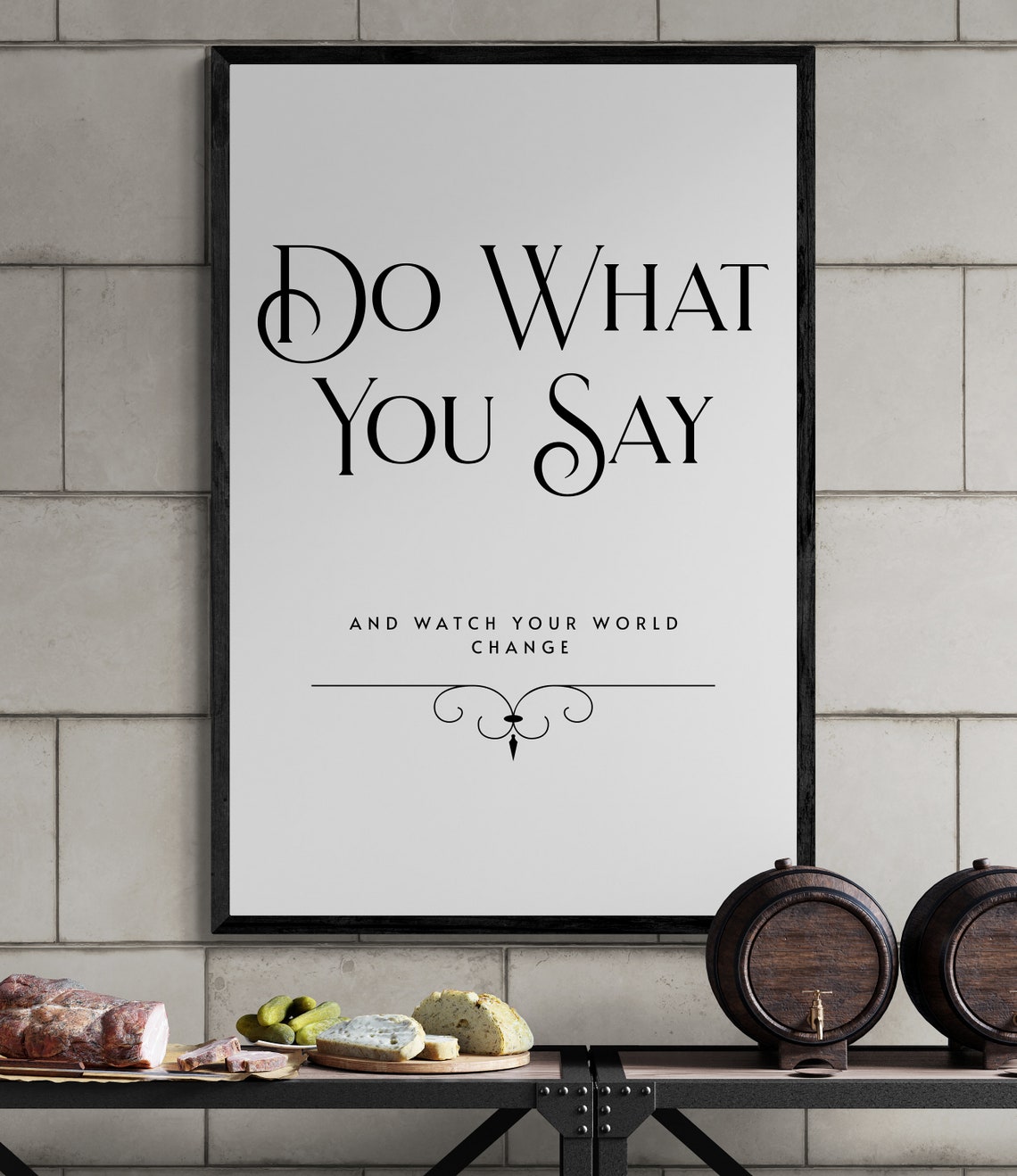Do What You Say And Watch Your World Change White Serif Quote Poster