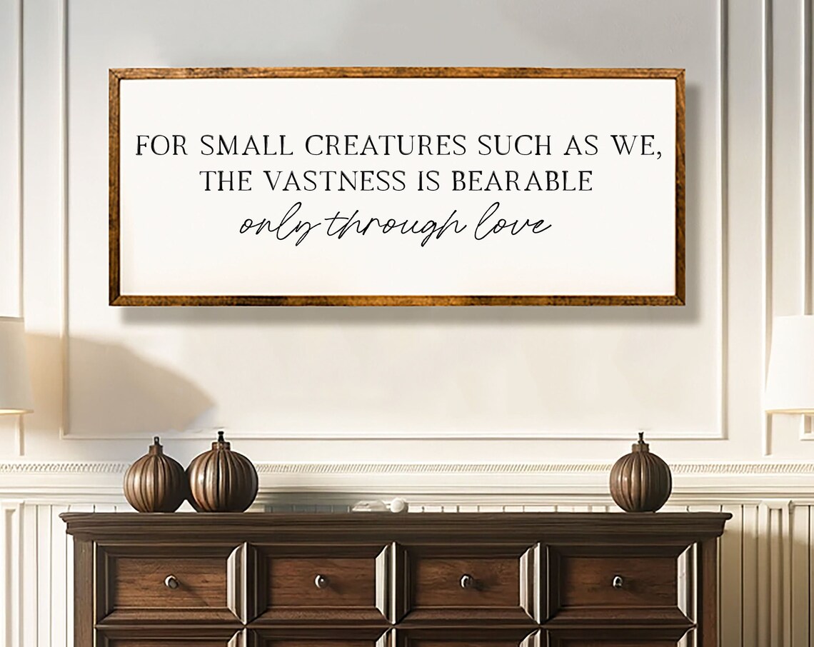 For Small Creatures Such As We Vastness Bearable Only Through Love Poster