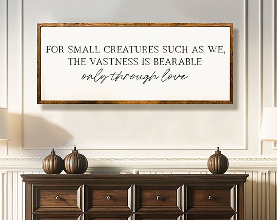 For Small Creatures Such As We Vastness Bearable Only Through Love Poster
