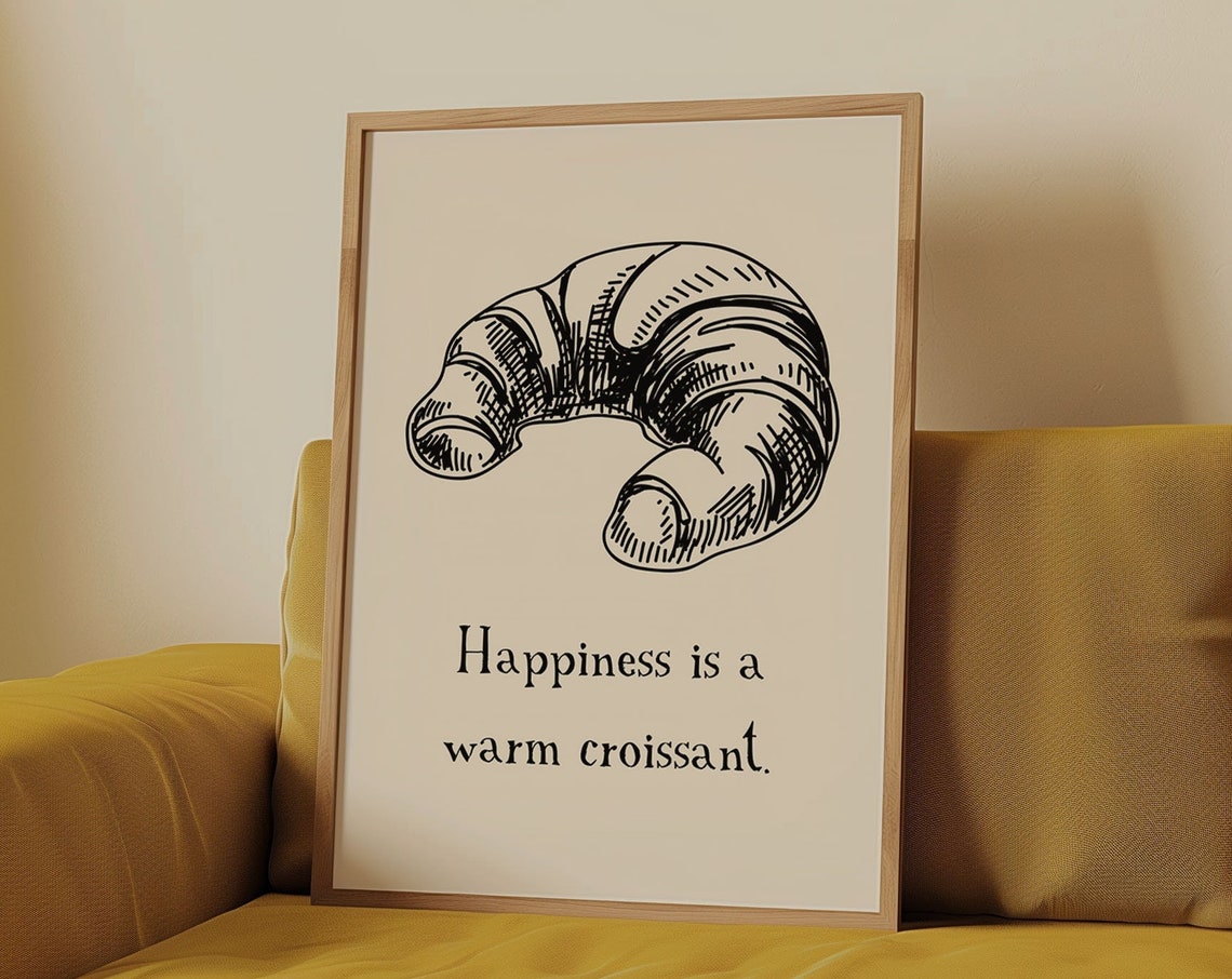 Happiness Is A Warm Croissant Sketch French Bakery Quote Poster
