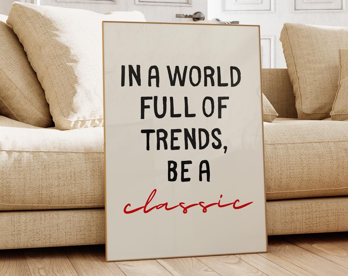 In A World Full Of Trends Be A Classic Red Script Quote Poster