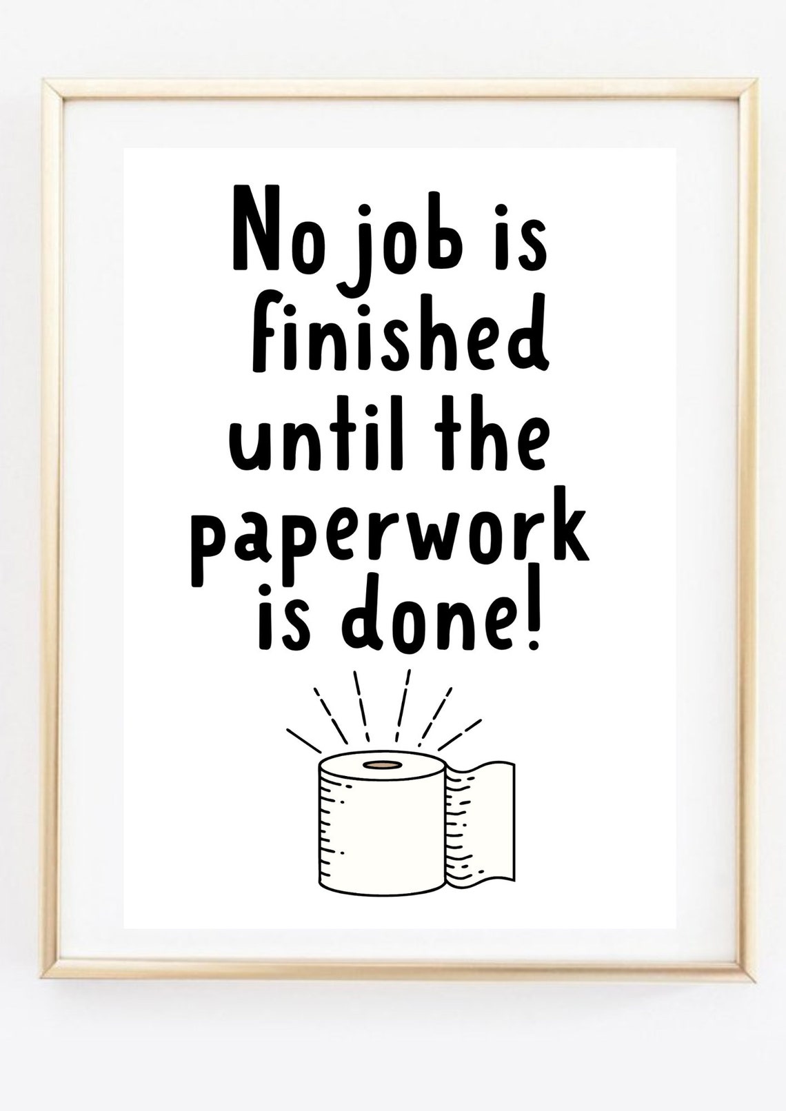 No Job Finished Until Paperwork Done Funny Bathroom Sign Poster - Image 2