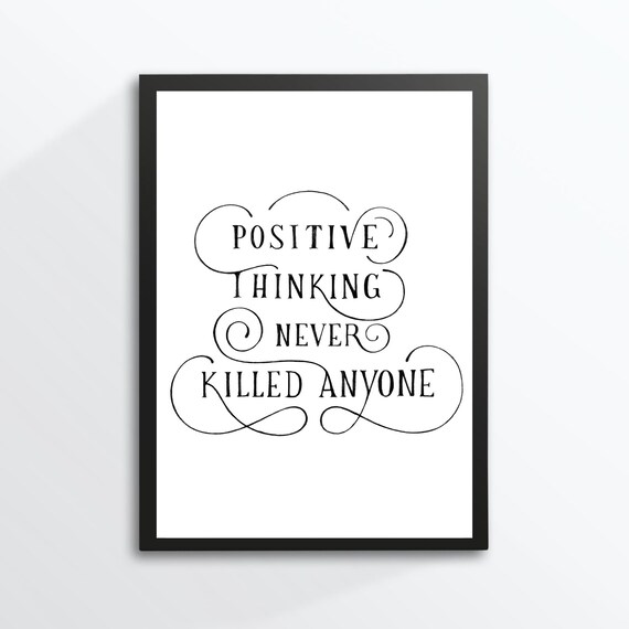 Positive Thinking Never Killed Anyone Hand Lettered Motivational Poster