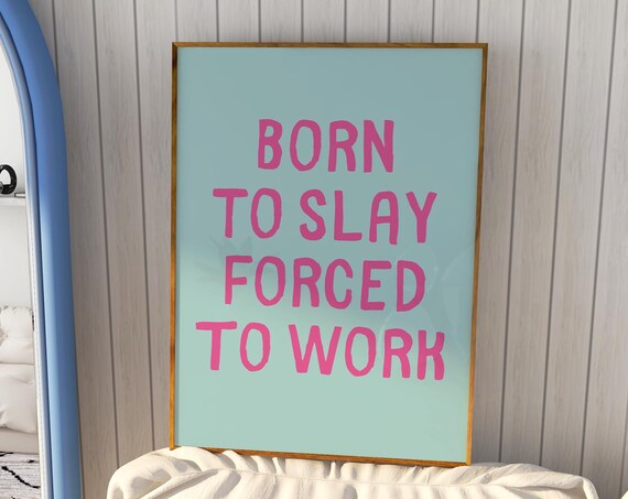 Born To Slay Forced To Work Hot Pink On Aqua Sassy Quote Poster