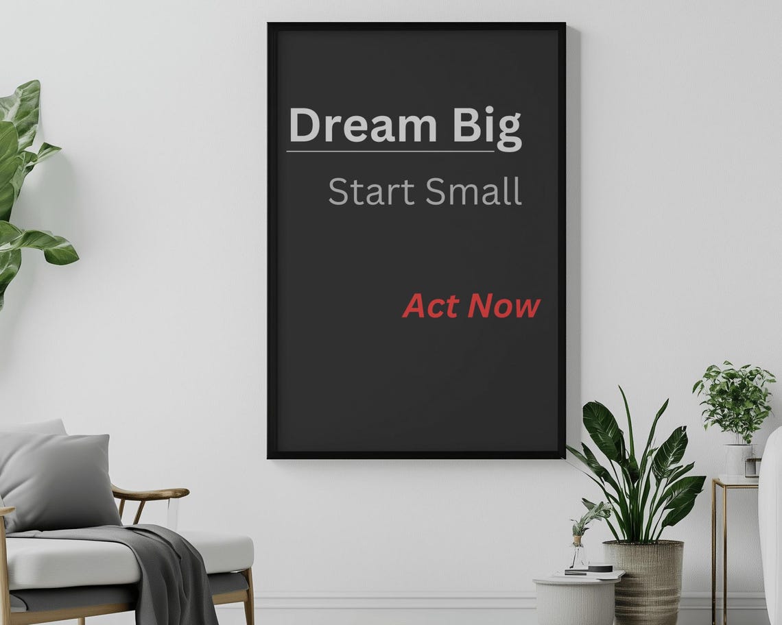 Dream Big Start Small Act Now Bold Black Motivational Poster