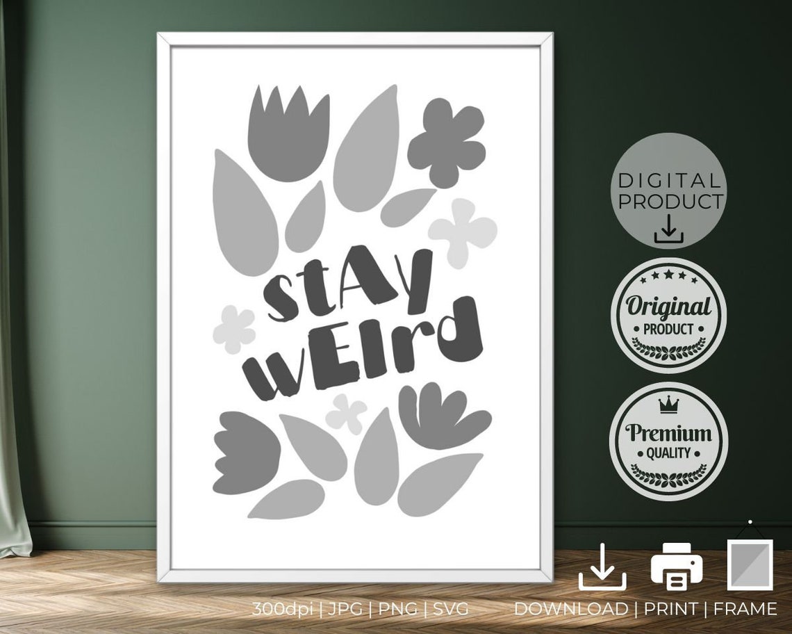 Stay Weird Soft Grey Floral Typography Minimalist Quote Poster