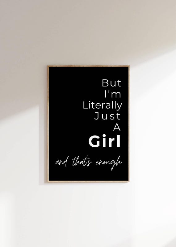 But Im Literally Just A Girl Quote Poster Black Background Decor Gift