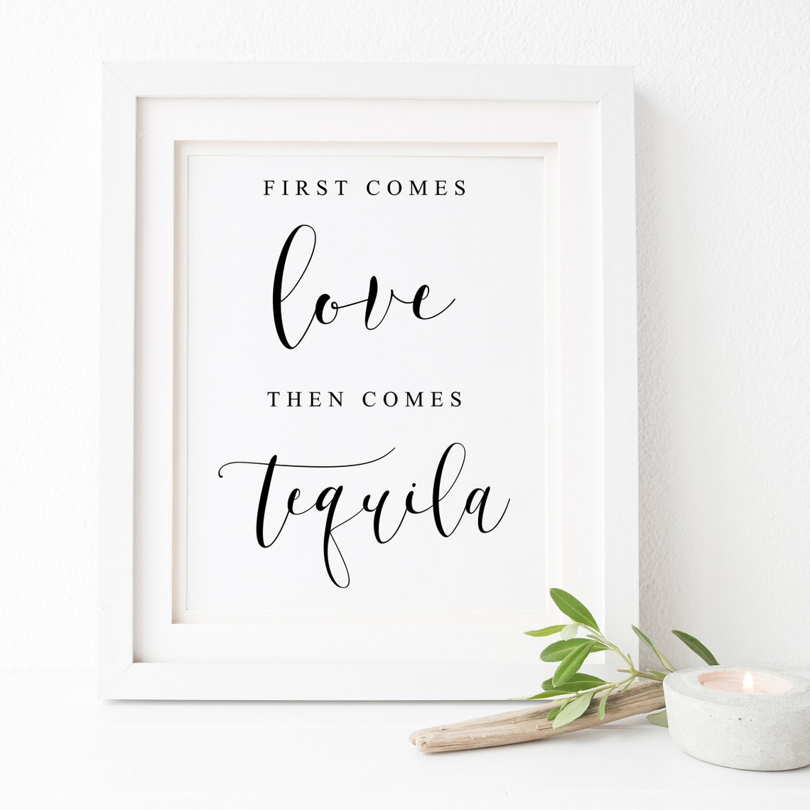 First Comes Love Then Comes Tequila Script Wedding Drinks Bar Print