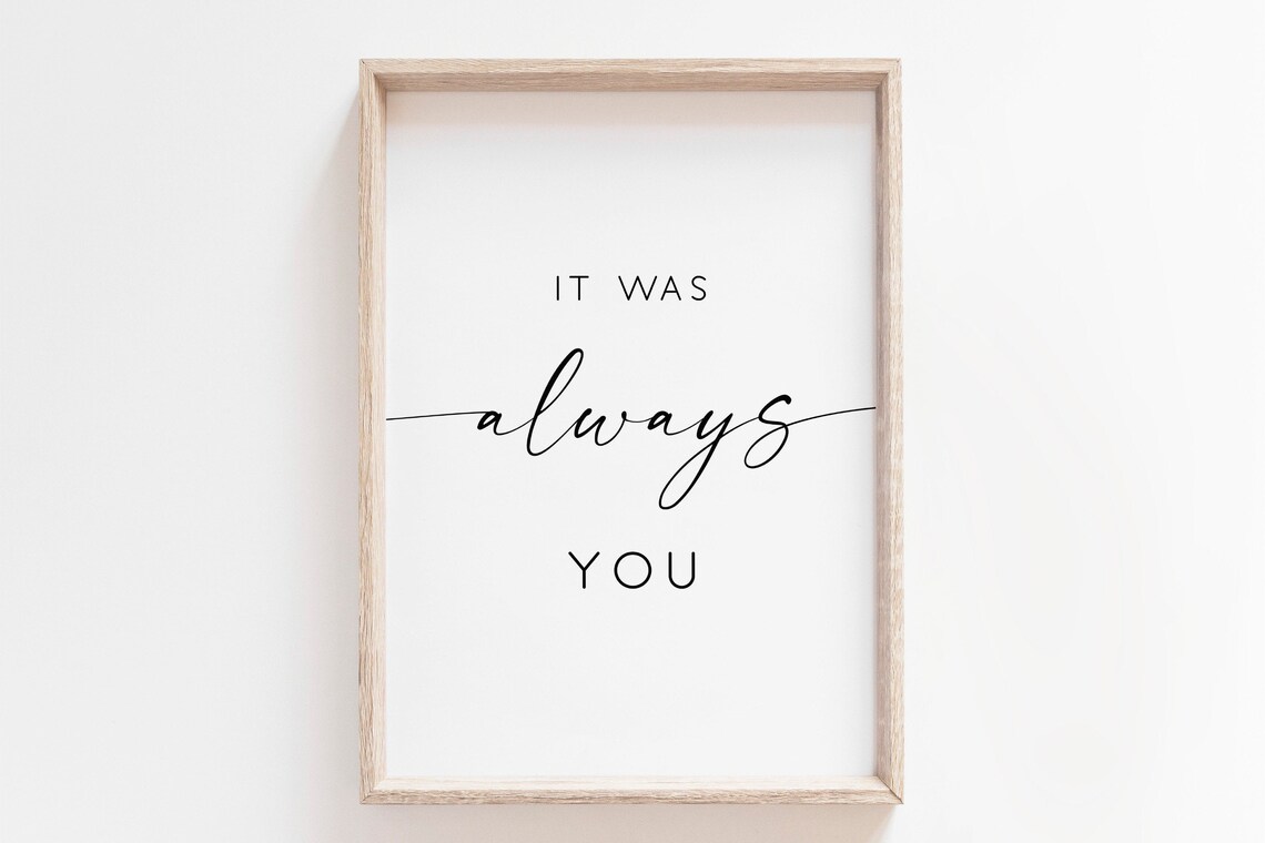 It Was Always You Quote Art Print, Wedding Sign