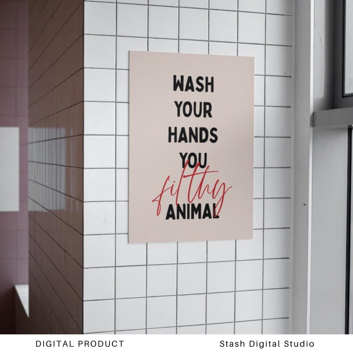 Wash Your Hands You Filthy Animal Funny Bathroom Humor Poster