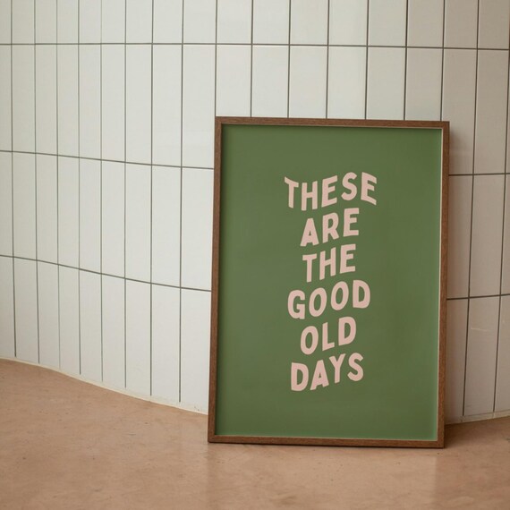 These Are The Good Old Days Retro Typography Quote Art Poster