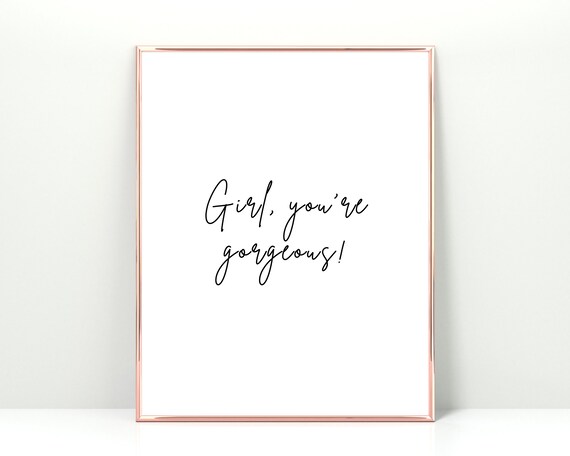 Girl Youre Gorgeous Inspirational Script Typography Quote Poster