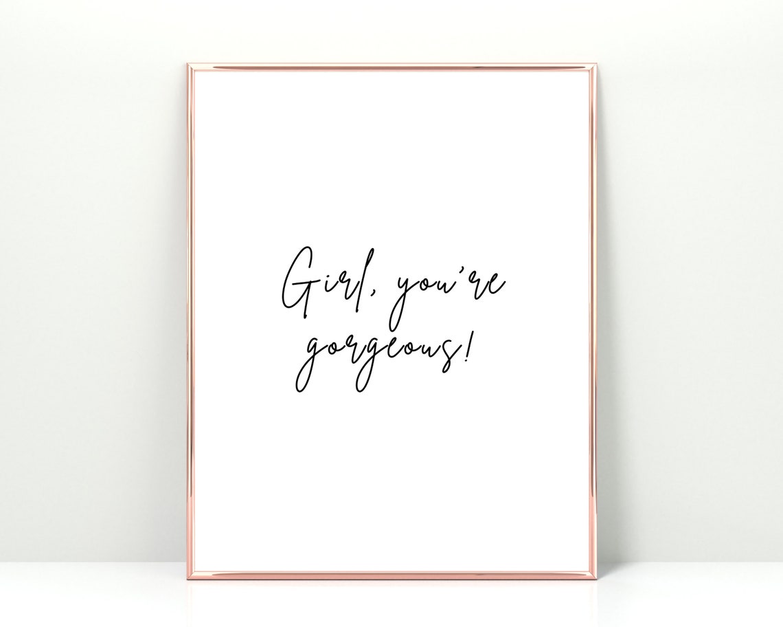 Girl Youre Gorgeous Inspirational Script Typography Quote Poster