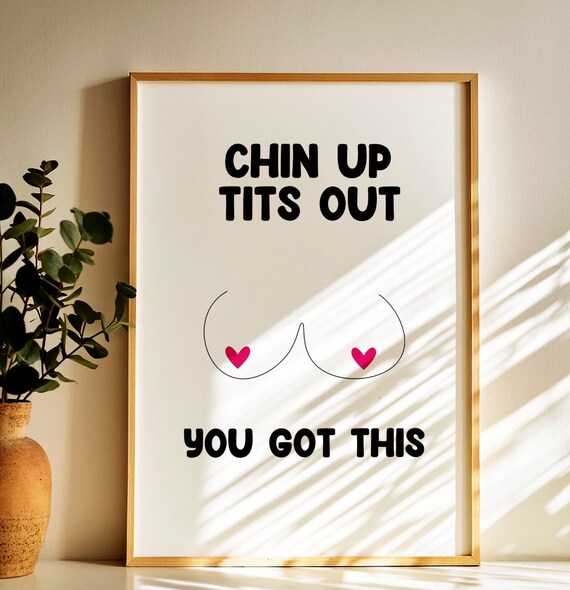Chin Up Tits Out You Got This Funny Feminist Quote Art Poster