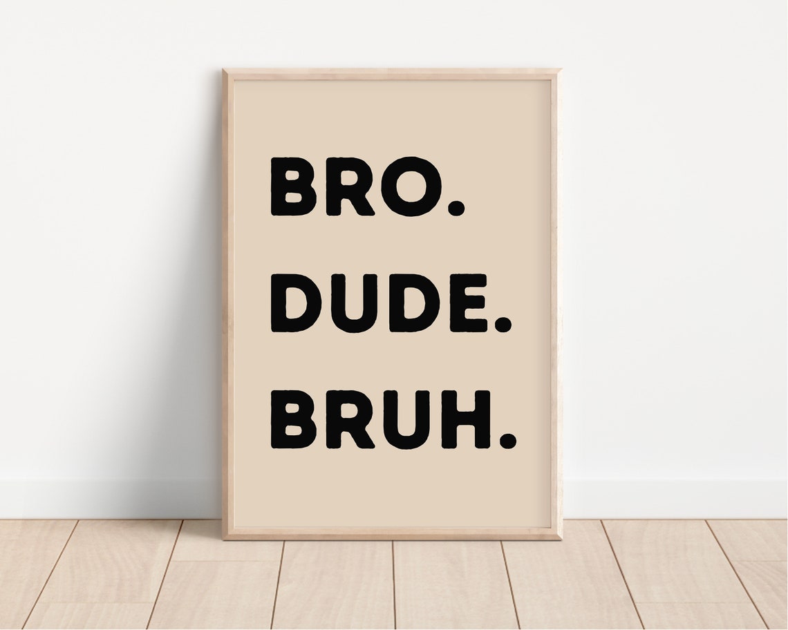 Bro Dude Bruh Beige Neutral Funny Boys Room Quote Typography Poster - Image 4