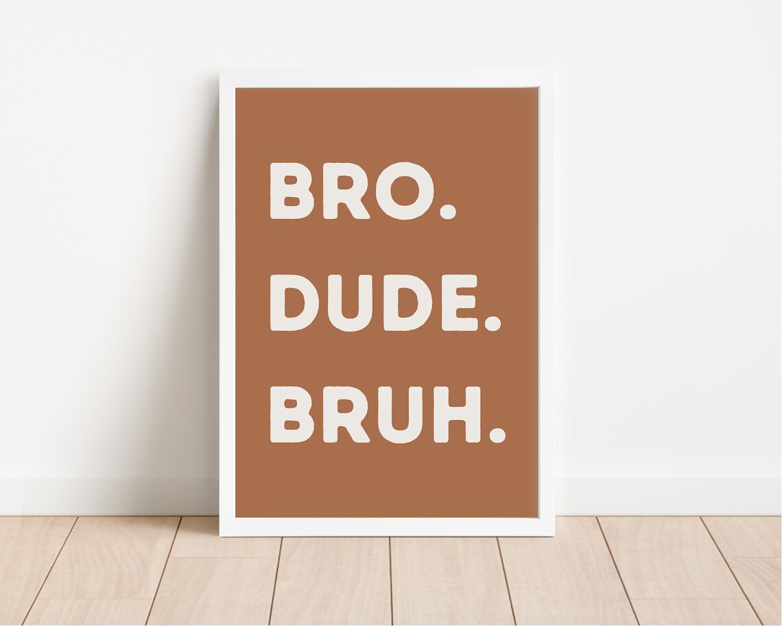 Bro Dude Bruh Terracotta Funny Boys Room Quote Typography Poster