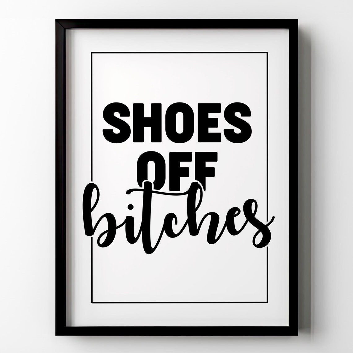 Shoes Off Bitches Hallway Wall Decor Funny Modern Minimalist Entryway Wall Art Poster Sign Typography Home Decor