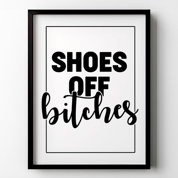 Shoes Off Bitches Hallway Wall Decor Funny Modern Minimalist Entryway Wall Art Poster Sign Typography Home Decor