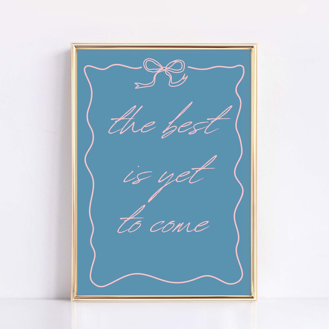 The Best Is Yet To Come Blue Script Inspirational Quote Poster