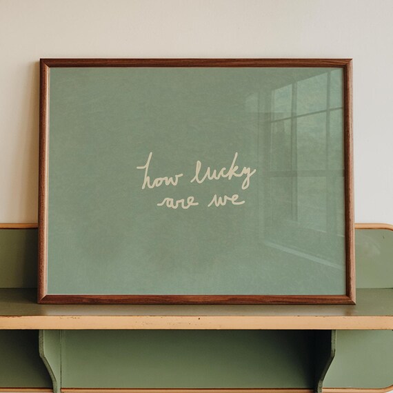 How Lucky Are We Handdrawn Script Sage Green Minimalist Affirmation Poster