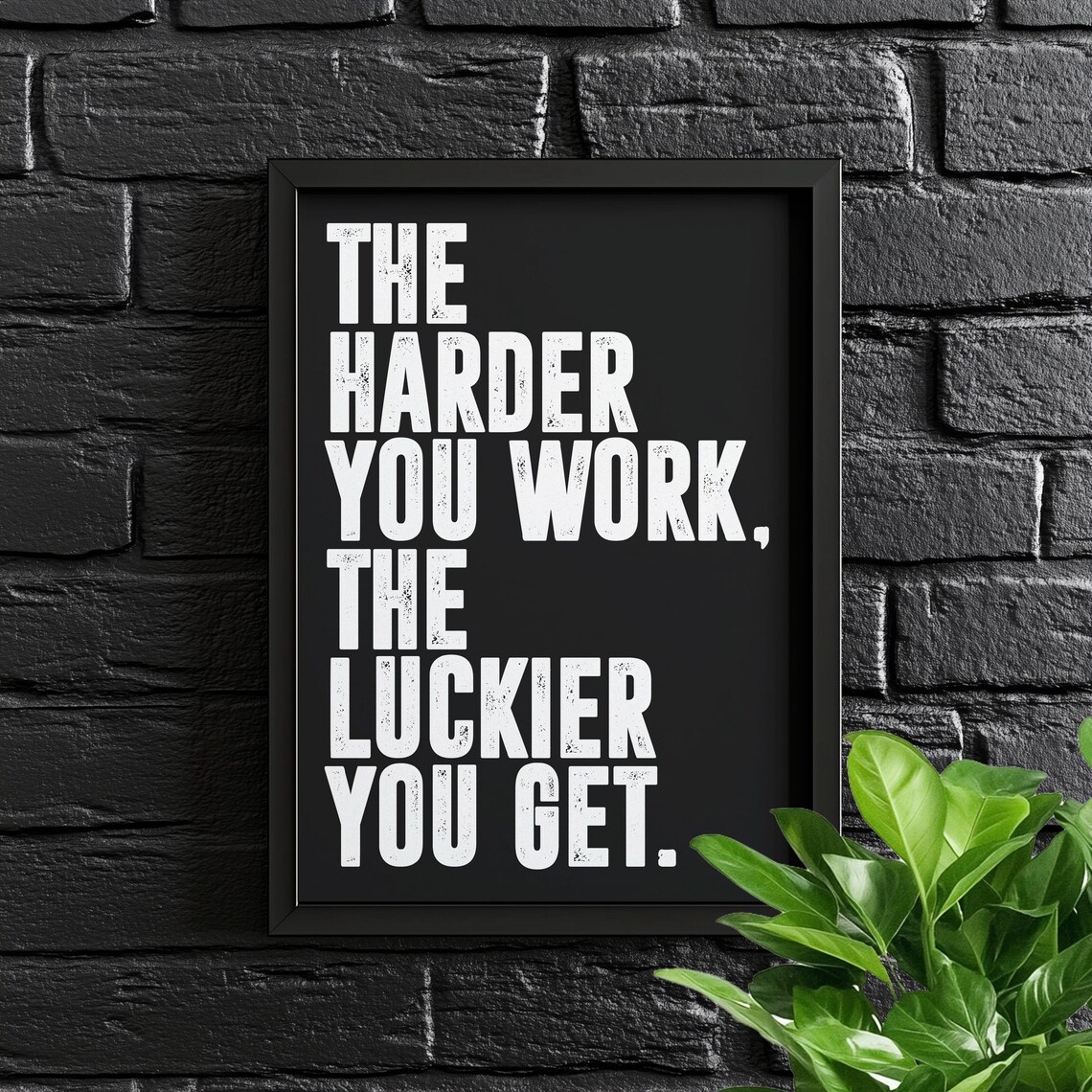 The Harder You Work, Luckier You Get Quote