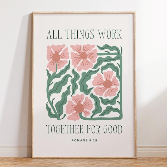 All Things Work Together For Good Romans 828 Floral Faith Poster