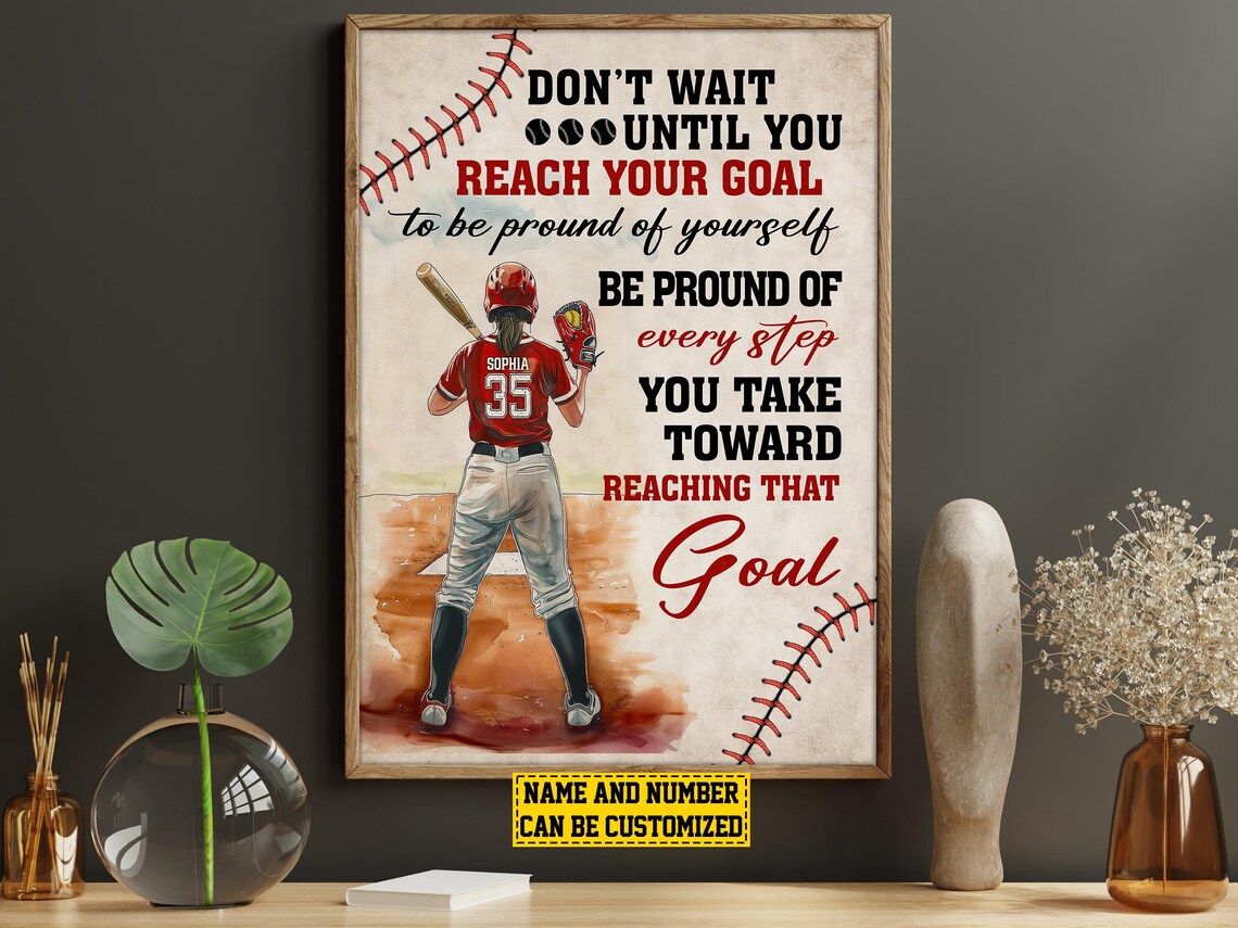 Don't Wait Until You Reach Your Goal Softball Inspirational Poster - Image 6