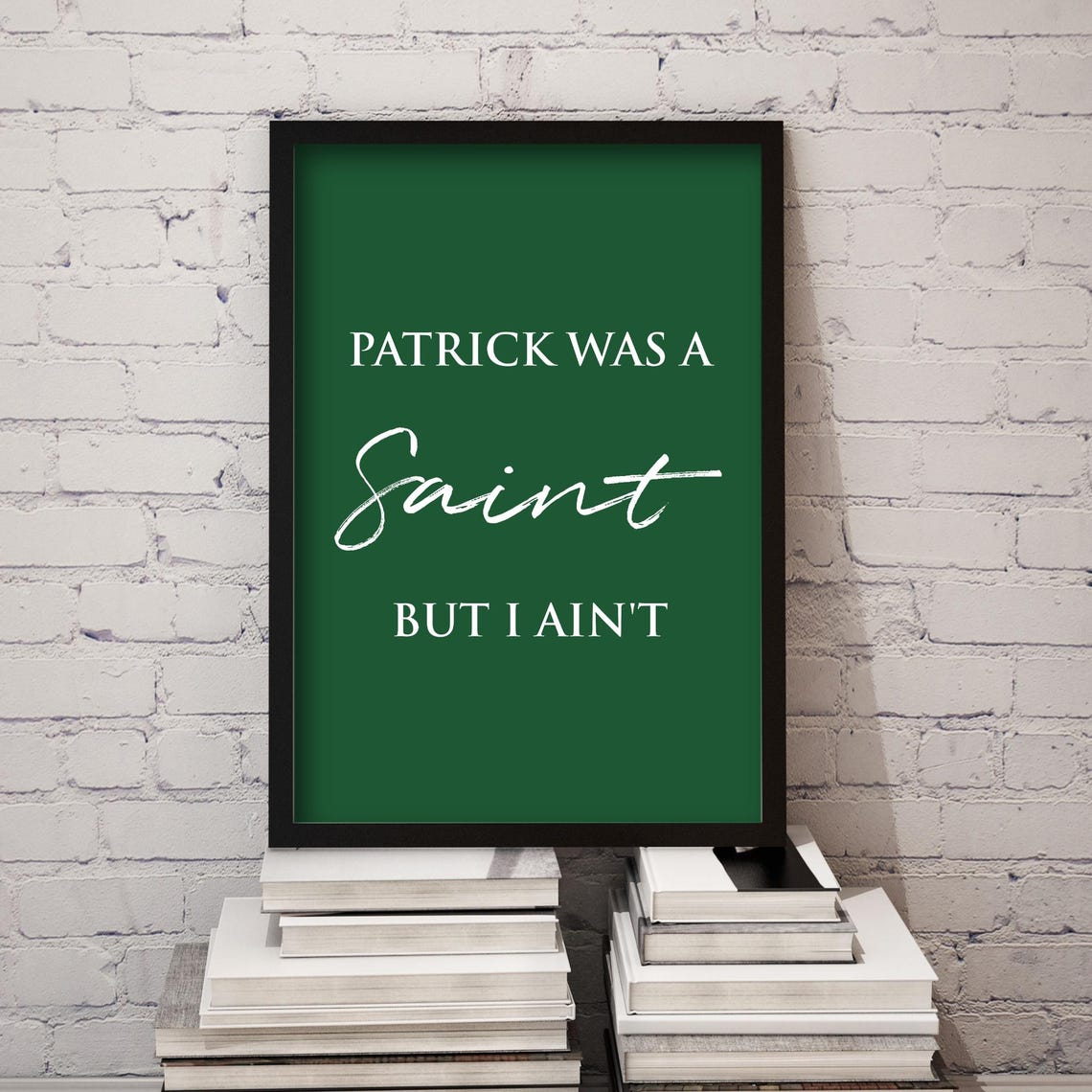 St Patrick's Day Patrick Was A Saint Funny Quote Dark Green Poster