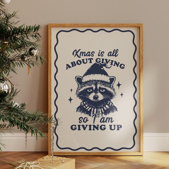 Xmas Is All About Giving Sarcastic Grumpy Raccoon Christmas Poster