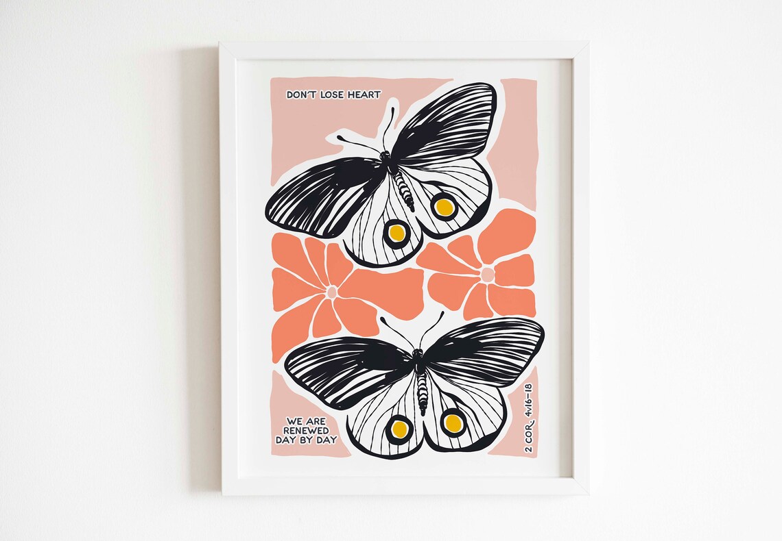 Dont Lose Heart 2 Corinthians 4v16 Were Being Renewed Butterfly Art Print Scripture Wall Art Christian Dcor