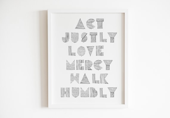 Act Justly Love Mercy Walk Humbly Typography Scripture Print Micah 6v8 Black And White Minimalist Christian Dcor Bible Journaling