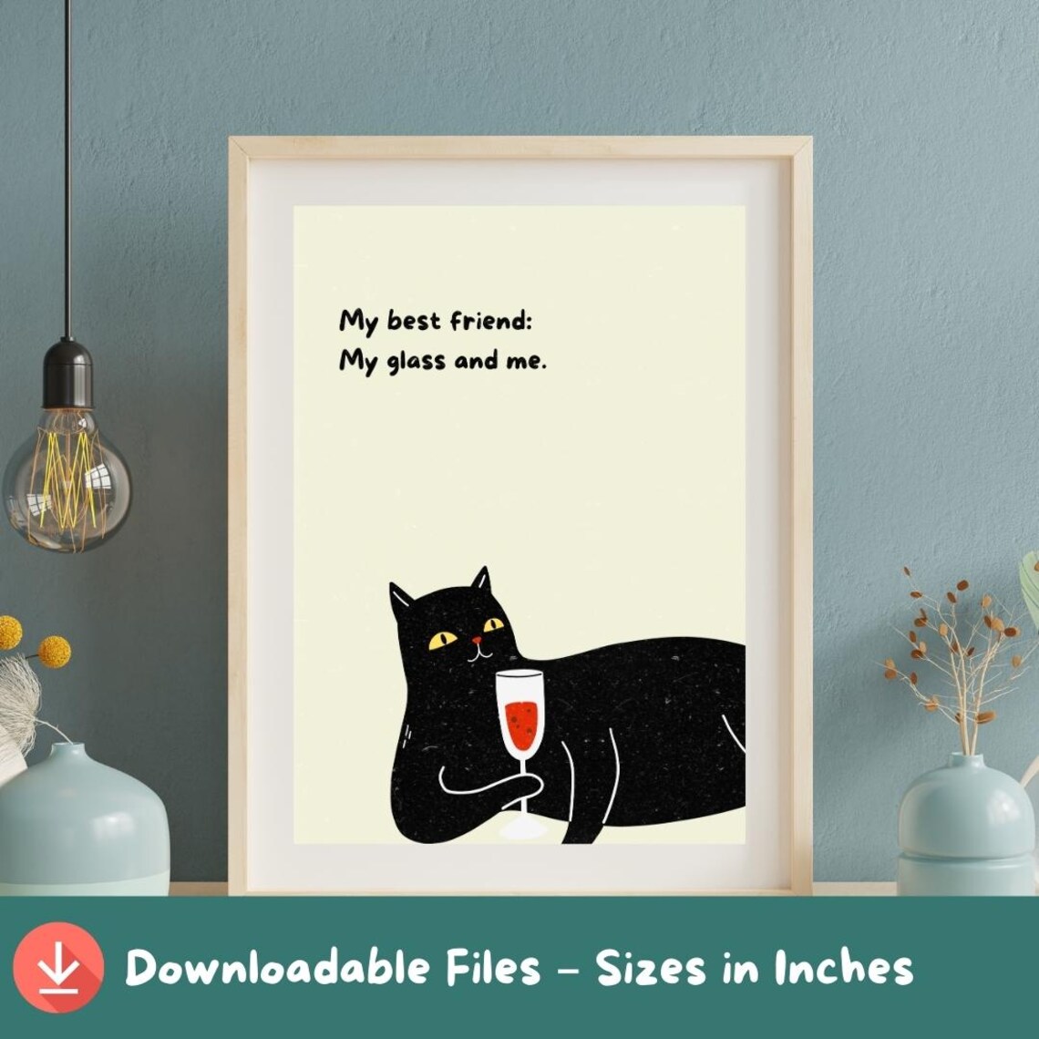 My Best Friend My Glass And Me Funny Black Cat Wine Glass Humorous Quote Poster