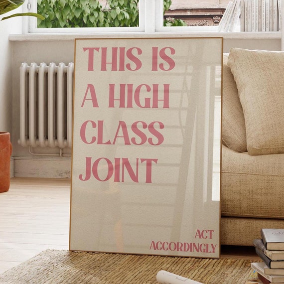 This Is A High Class Joint Quote Poster