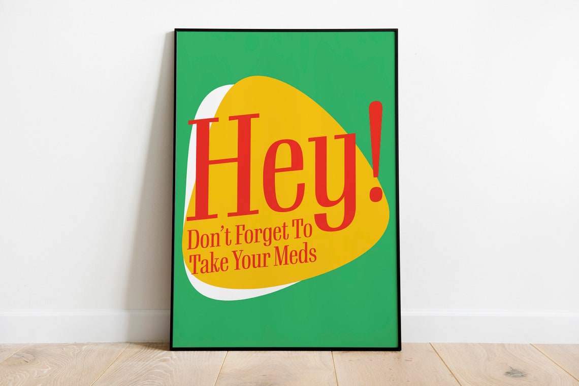 Hey Do Not Forget To Take Your Meds Retro Typography Art Poster