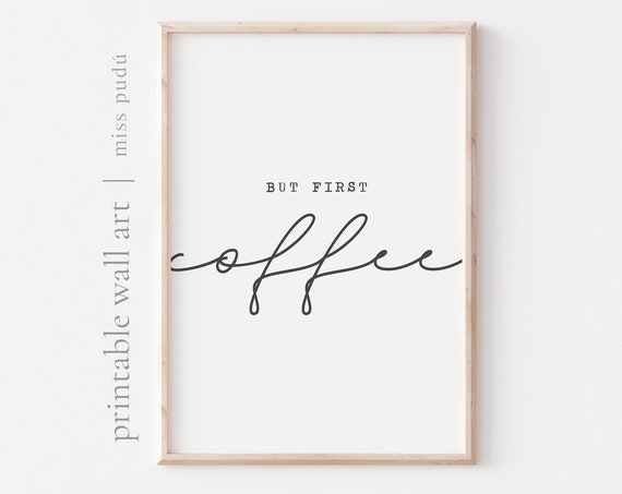 But First Coffee Wall Art Minimalism Home Decor Print Download Gift For A Coffee Lover Kitchen Wall Art