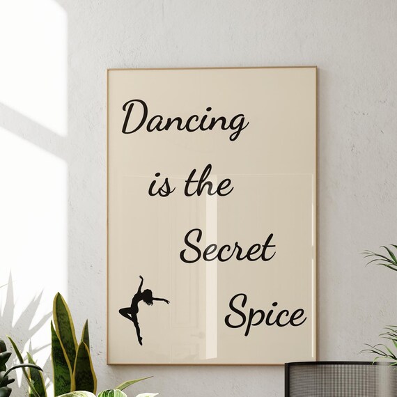 Farmhouse Kitchen Wall Art Dancing Is The Secret Spice Poster Dance Teacher Gifts Typography Print Sign Room Decor