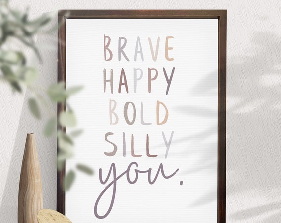 Be Brave Happy Bold Silly Be You Positive Nursery Quotes On Kids Affirmations Toddler Room Decor Gender Neutral Signage