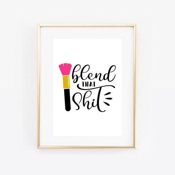 Din A4 Art Print Unframed Saying Blend That Shit Makeup Make Up Brush Beauty Beauty Salon Pink Picture Poster Gift