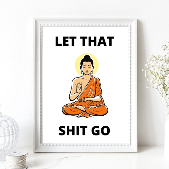Din A4 Art Print Unframed Saying Let That Shit Go Buddha Yoga Mediation Bathroom Typography Image Poster Gift